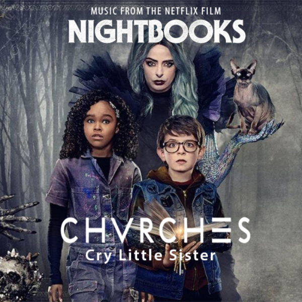 Cry Little Sister - CHVRCHES (From the Netflix Film Nightbooks)